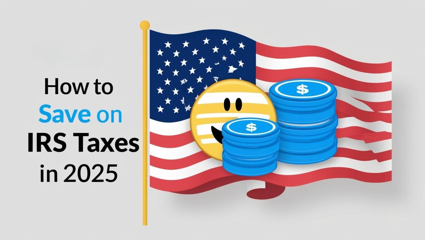 How to Save on IRS taxes in 2025